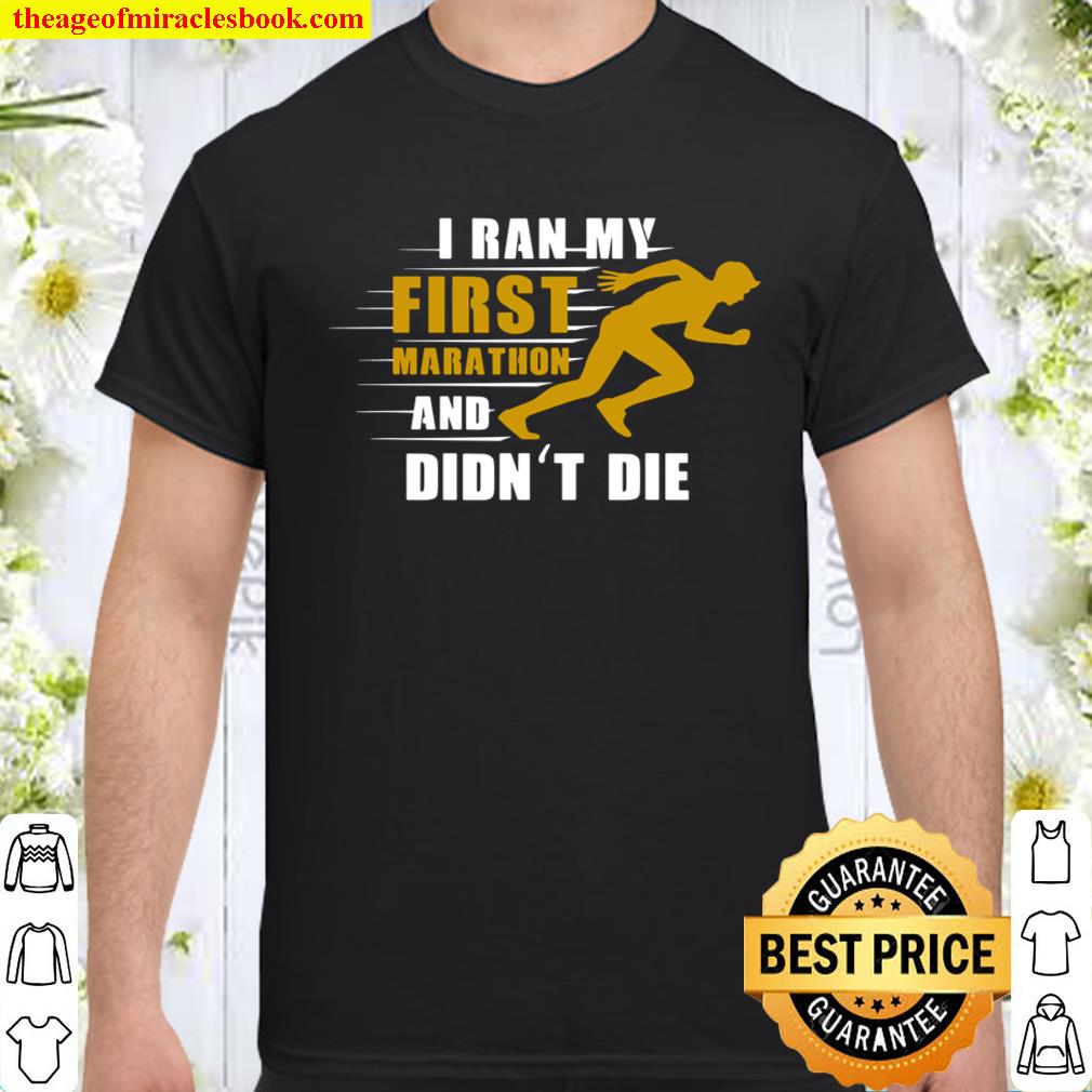 I Ran My First Marathon Running T-Shirt, hoodie, tank top, sweater