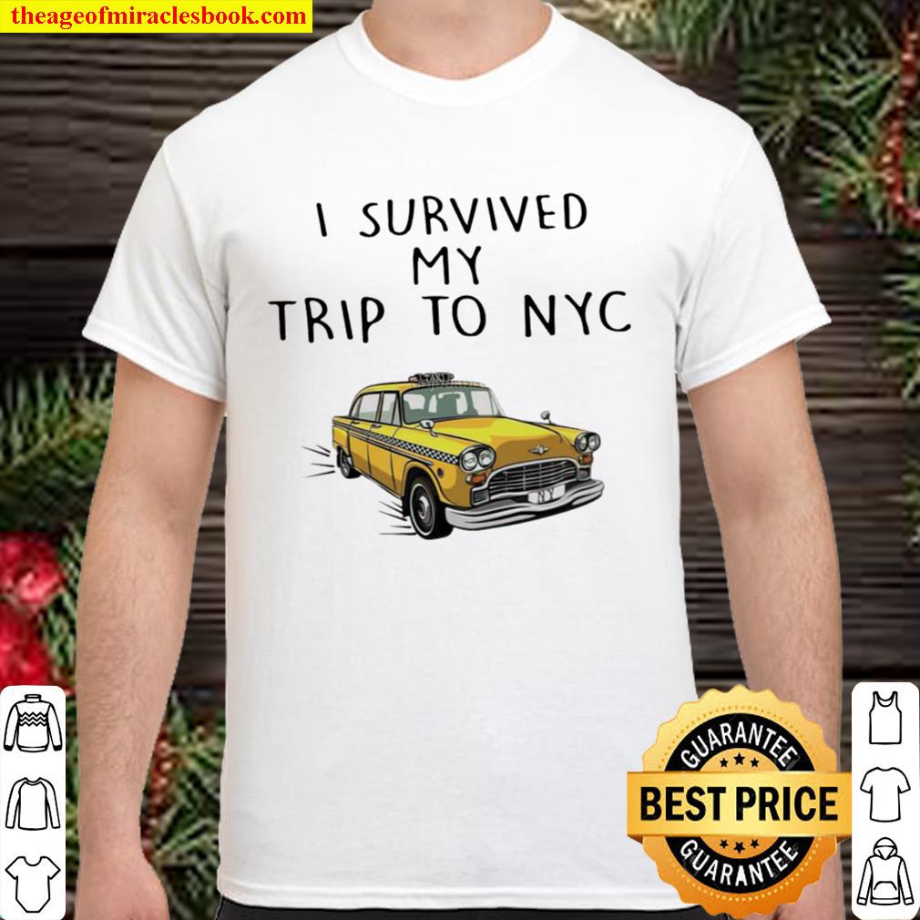 I Survived My Trip To NYC limited Shirt, Hoodie, Long Sleeved, SweatShirt I Survived My Trip To NYC limited Shirt, Hoodie, Long Sleeved, SweatShirt
