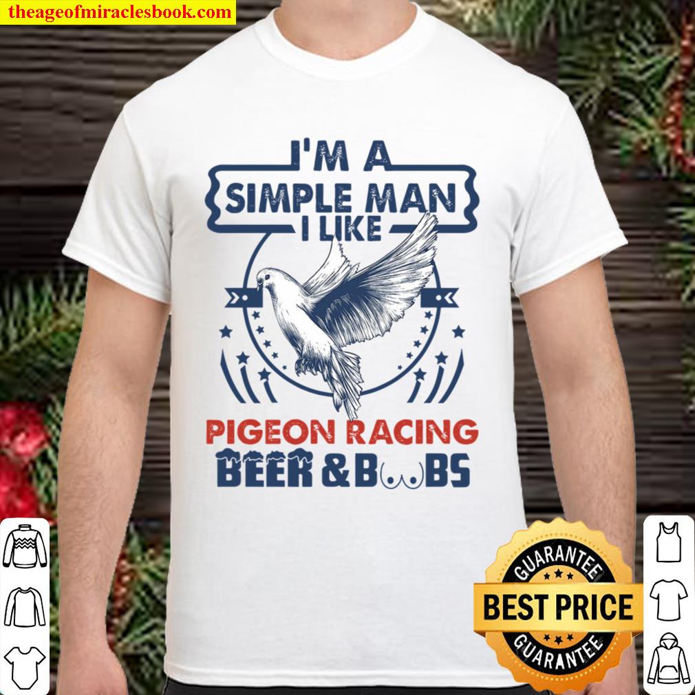 I’m a simple man Pigeon racing hot Shirt, Hoodie, Long Sleeved, SweatShirt I’m a simple man Pigeon racing hot Shirt, Hoodie, Long Sleeved, SweatShirt