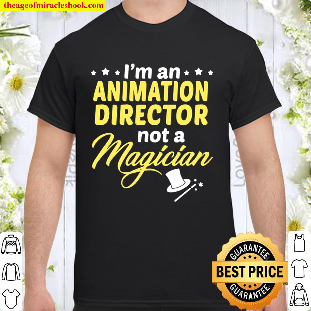 I’m An Animation Director Not Magician hot Shirt, Hoodie, Long Sleeved, SweatShirt I’m An Animation Director Not Magician hot Shirt, Hoodie, Long Sleeved, SweatShirt