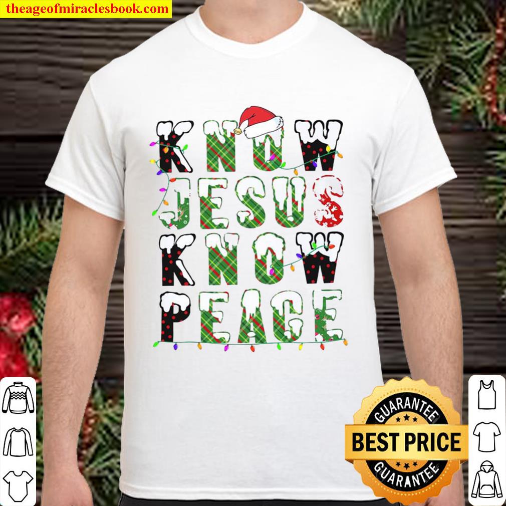 Know Jesus know peace Christmas 2020 Shirt, Hoodie, Long Sleeved, SweatShirt