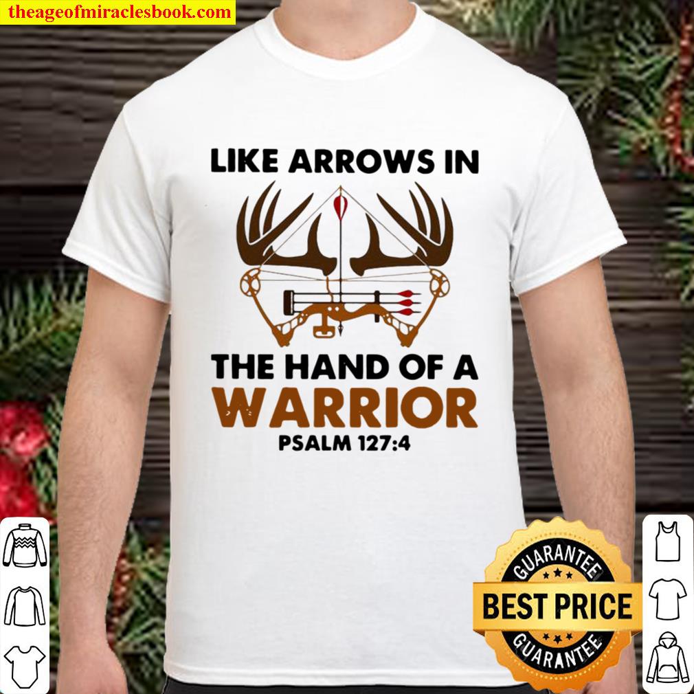 Like Arrows In The Hand Of A Warrior Bowhunting limited Shirt, Hoodie, Long Sleeved, SweatShirt Like Arrows In The Hand Of A Warrior Bowhunting limited Shirt, Hoodie, Long Sleeved, SweatShirt