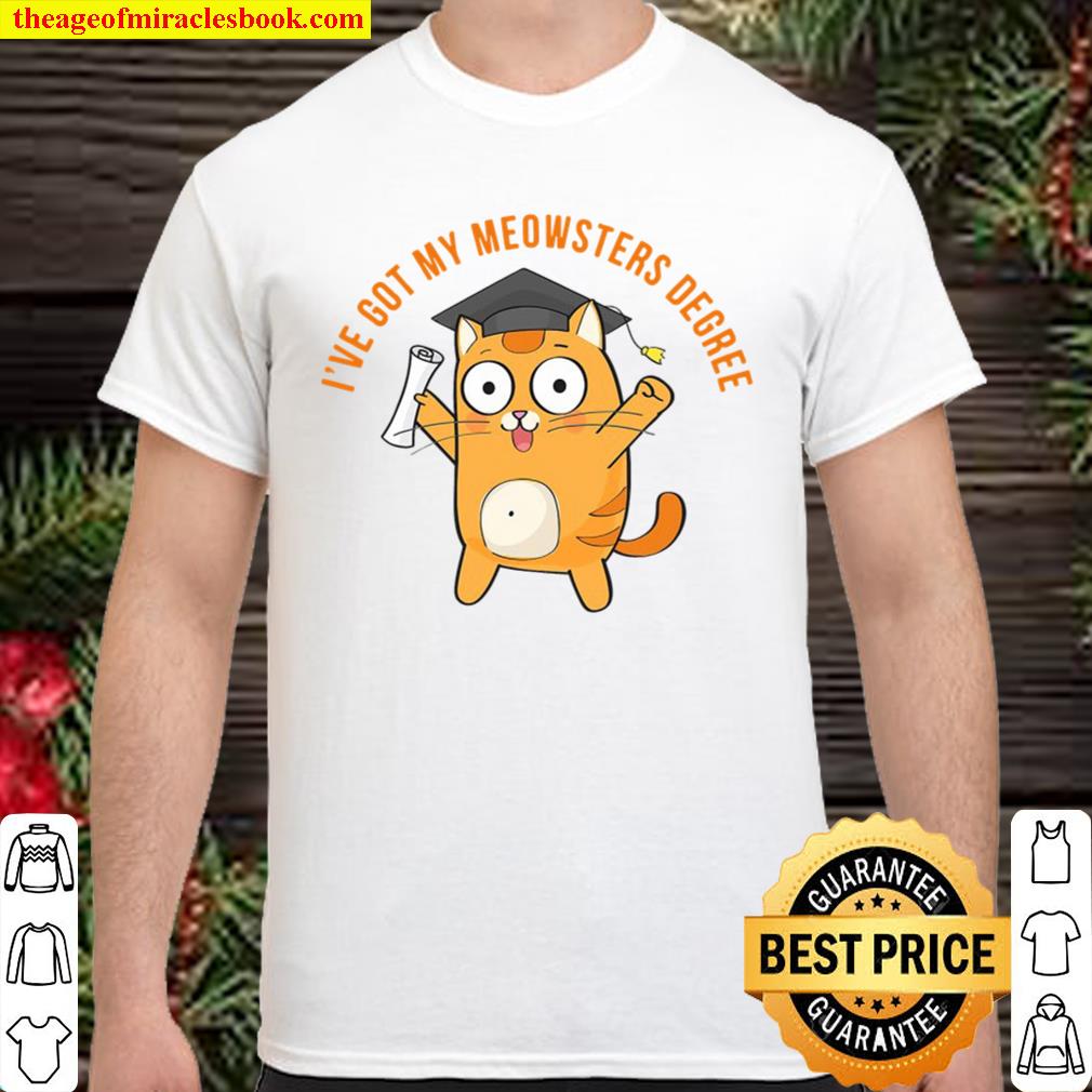 Meowster Graduation Gifts For Graduates Funny Masters Degree limited Shirt, Hoodie, Long Sleeved, SweatShirt