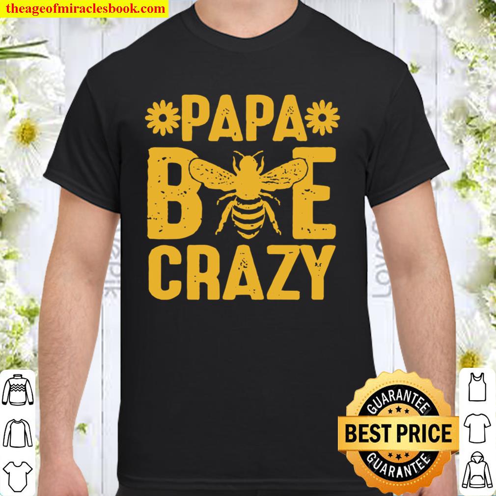 Papa Bee Crazy new Shirt, Hoodie, Long Sleeved, SweatShirt Papa Bee Crazy new Shirt, Hoodie, Long Sleeved, SweatShirt