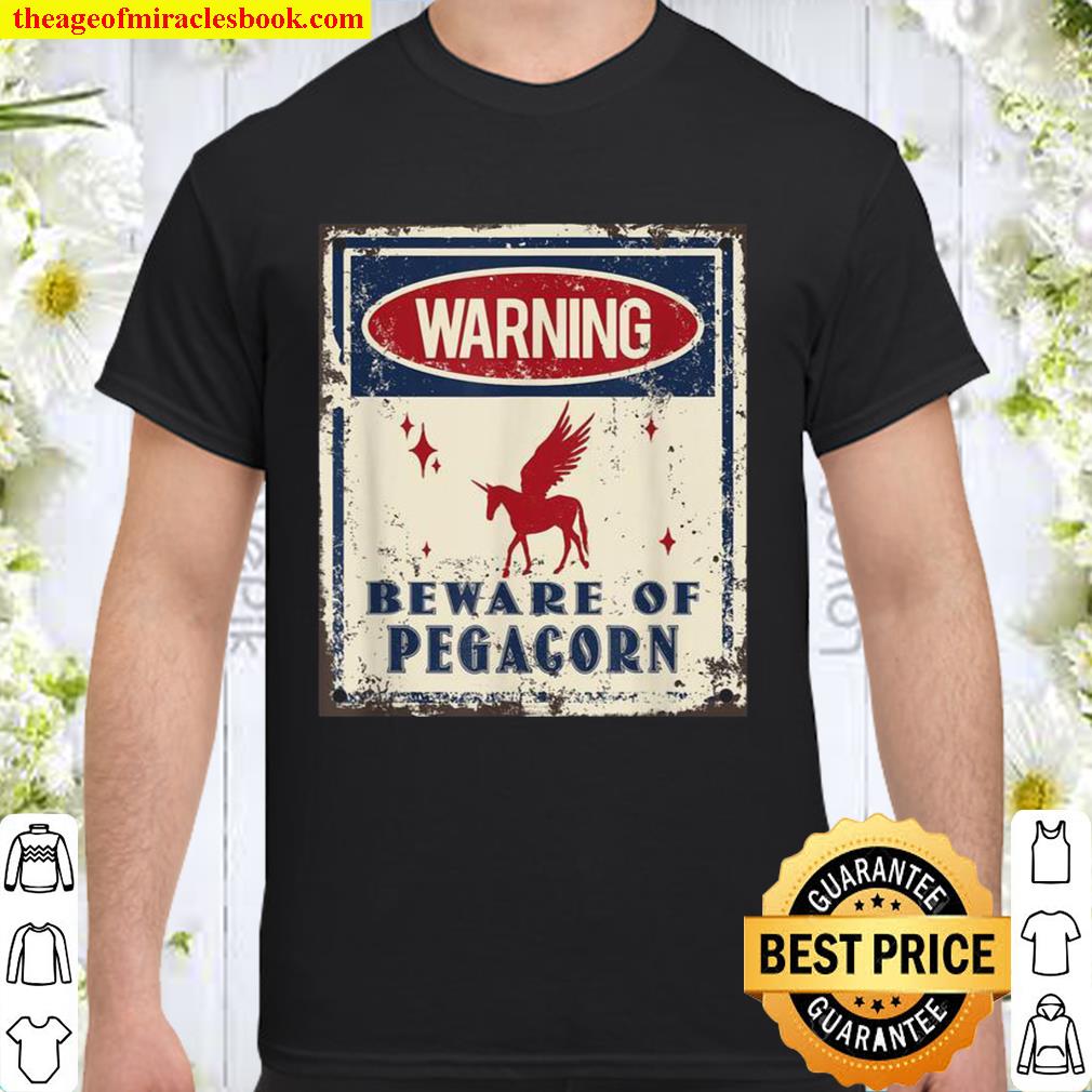 Pegacorn Beware Warning limited Shirt, Hoodie, Long Sleeved, SweatShirt