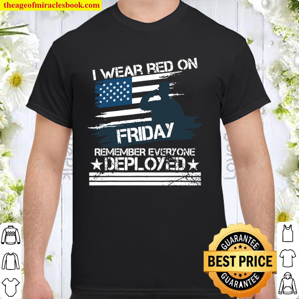 Red Friday Military Shirt Remember Everyone Deployed new Shirt, Hoodie, Long Sleeved, SweatShirt