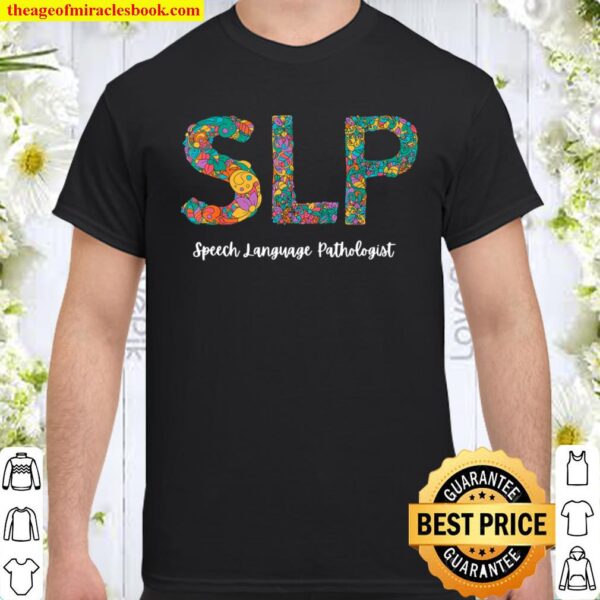 SLP Speech Language Pathologist Shirt