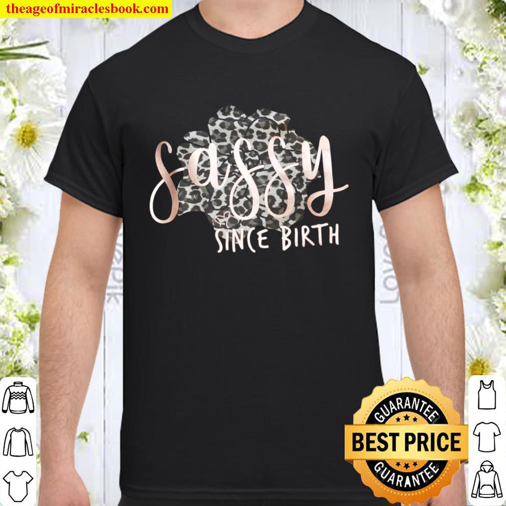 Sassy Since Birth hot Shirt, Hoodie, Long Sleeved, SweatShirt