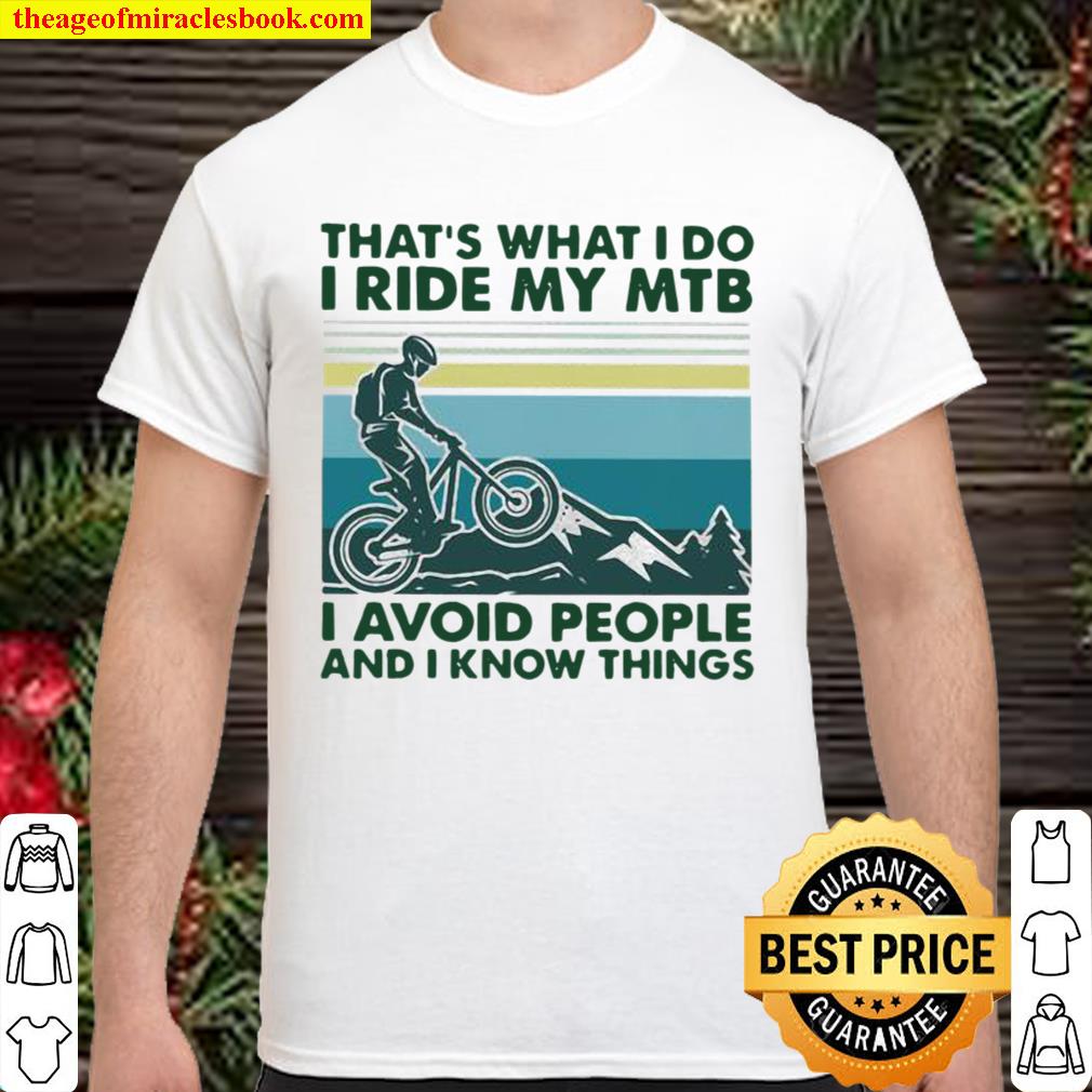 That’s What I Do I Ride My MTB I Avoid People And I Know Things Vintage limited Shirt, Hoodie, Long Sleeved, SweatShirt That’s What I Do I Ride My MTB I Avoid People And I Know Things Vintage limited Shirt, Hoodie, Long Sleeved, SweatShirt
