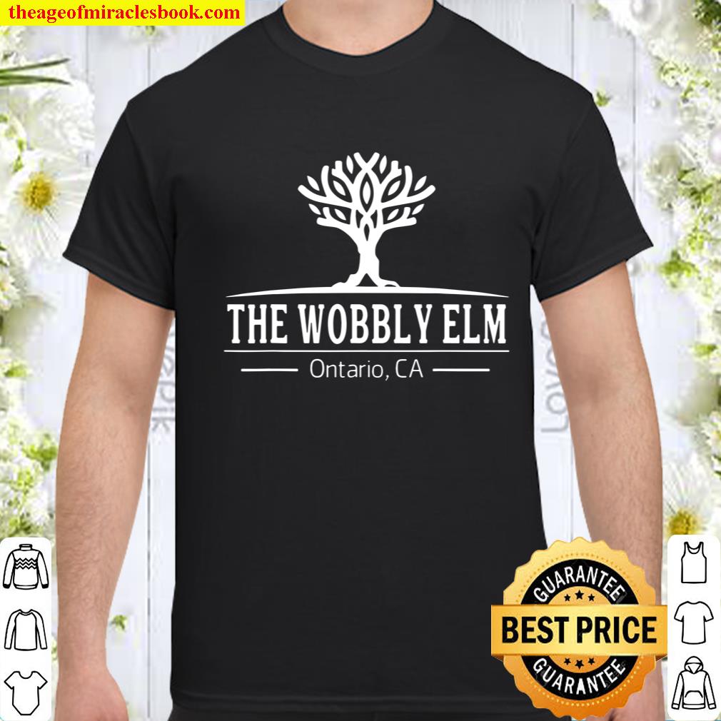 The Wobbly Elm T-Shirt, hoodie, tank top, sweater The Wobbly Elm T-Shirt, hoodie, tank top, sweater