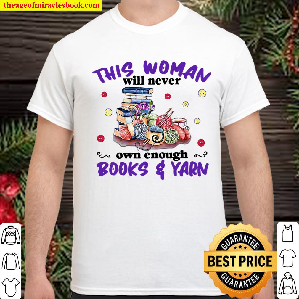 This Woman Will Never Own Enough Books Yarn Shirt