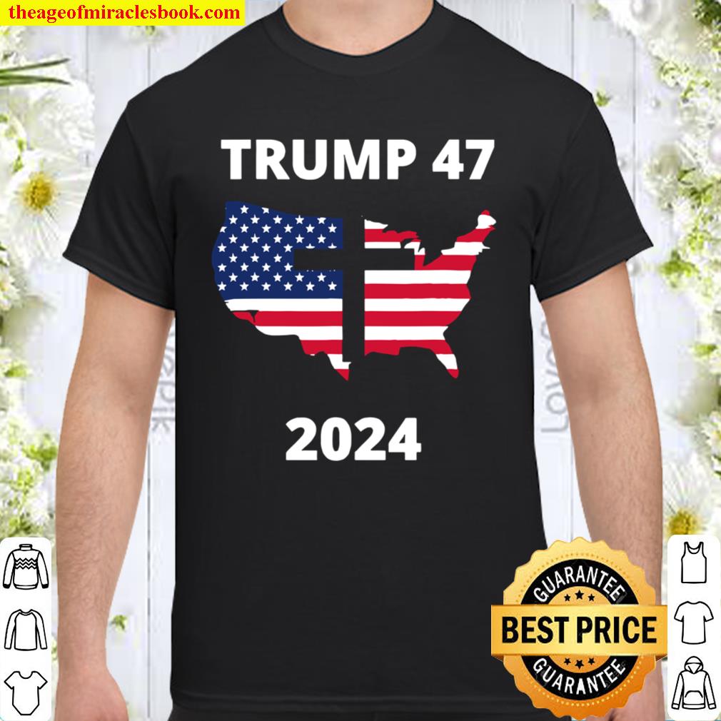 Trump 47 In 2024 American Flag Maps God Election new Shirt, Hoodie, Long Sleeved, SweatShirt Trump 47 In 2024 American Flag Maps God Election new Shirt, Hoodie, Long Sleeved, SweatShirt