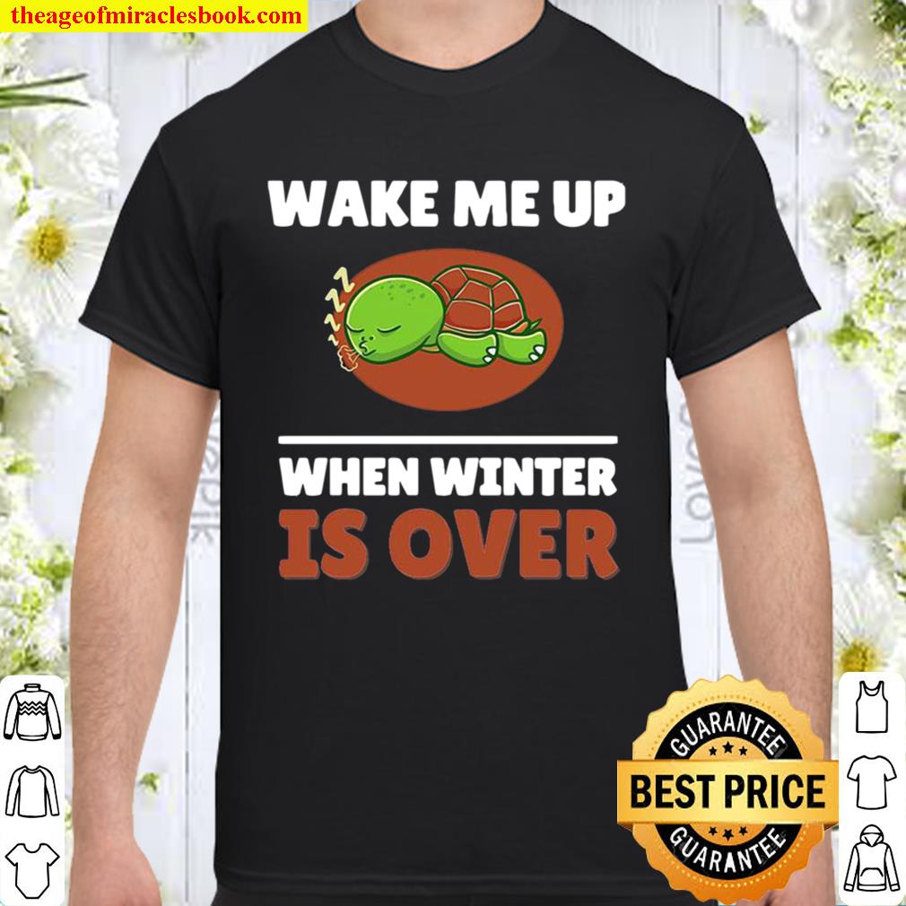 Turtle Wake Me Up When Winter Is Over new Shirt, Hoodie, Long Sleeved, SweatShirt