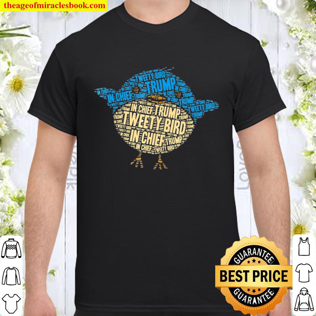 Tweety-Bird-In-Chief Cute Satirical Bird 2020 Shirt, Hoodie, Long Sleeved, SweatShirt