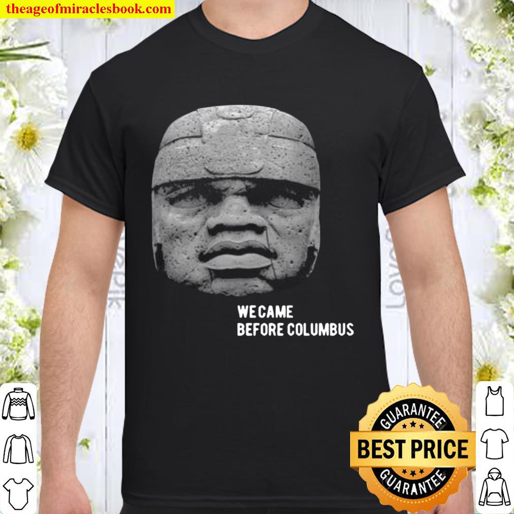 We Came Before Columbus 2020 Shirt, Hoodie, Long Sleeved, SweatShirt