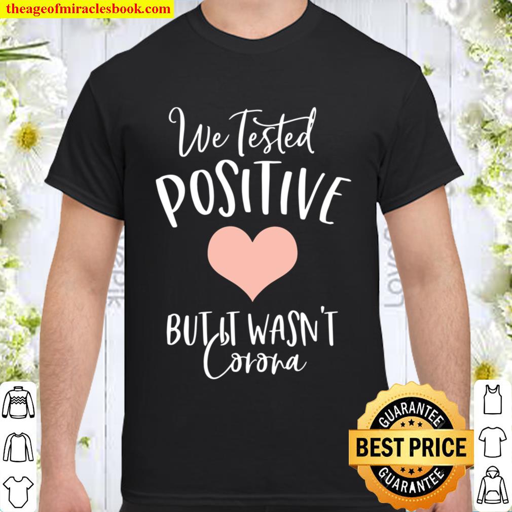 We Tested Positive But It Wasn’t Corona-Quarantine Baby new Shirt, Hoodie, Long Sleeved, SweatShirt We Tested Positive But It Wasn’t Corona-Quarantine Baby new Shirt, Hoodie, Long Sleeved, SweatShirt
