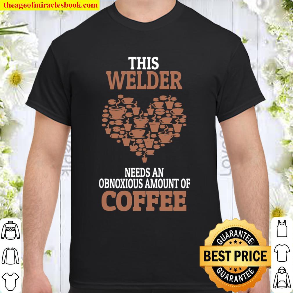 Welder Coffee 2020 Shirt, Hoodie, Long Sleeved, SweatShirt Welder Coffee 2020 Shirt, Hoodie, Long Sleeved, SweatShirt