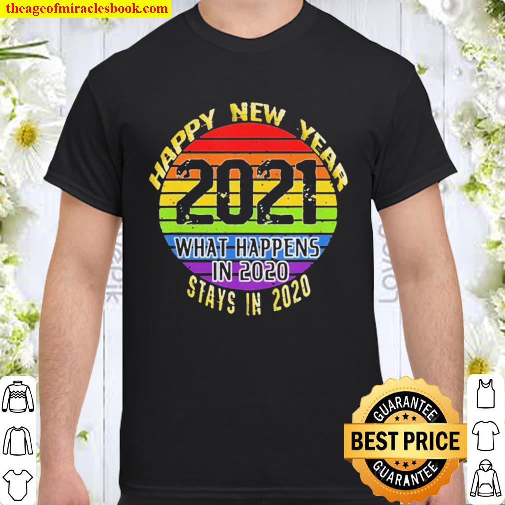 What Happens In 2020 Happy New Year 2021 hot Shirt, Hoodie, Long Sleeved, SweatShirt