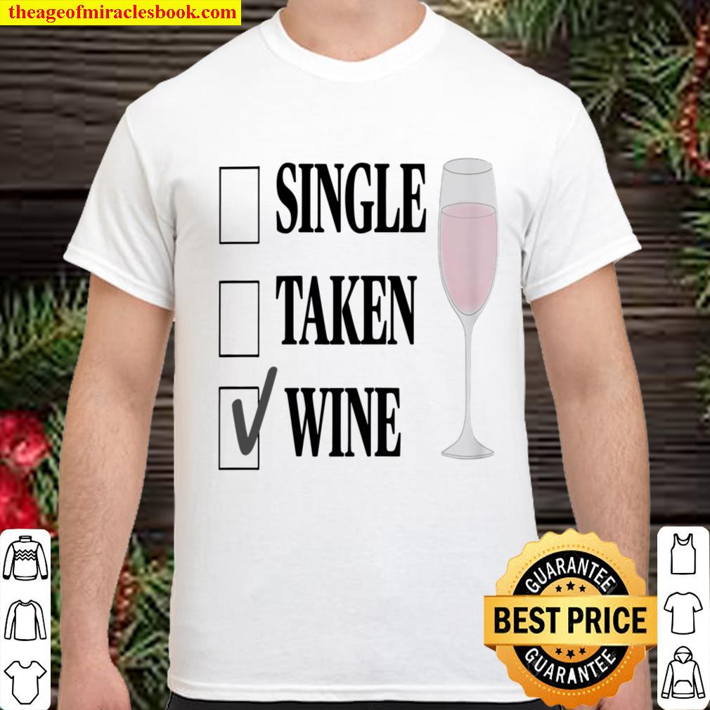 Womens Single Taken Wine funny Shirt Womens Single Taken Wine funny Shirt