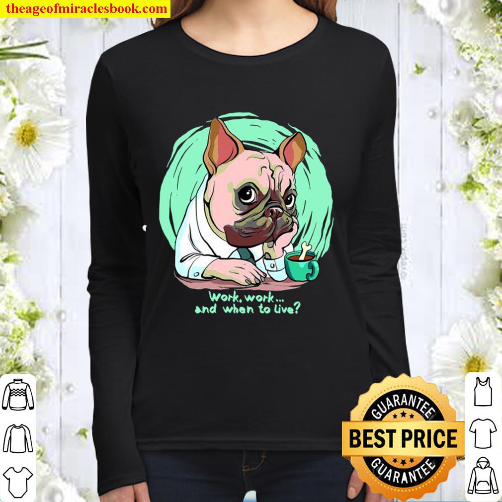 Work And When To Live Working Dog Women Long Sleeved