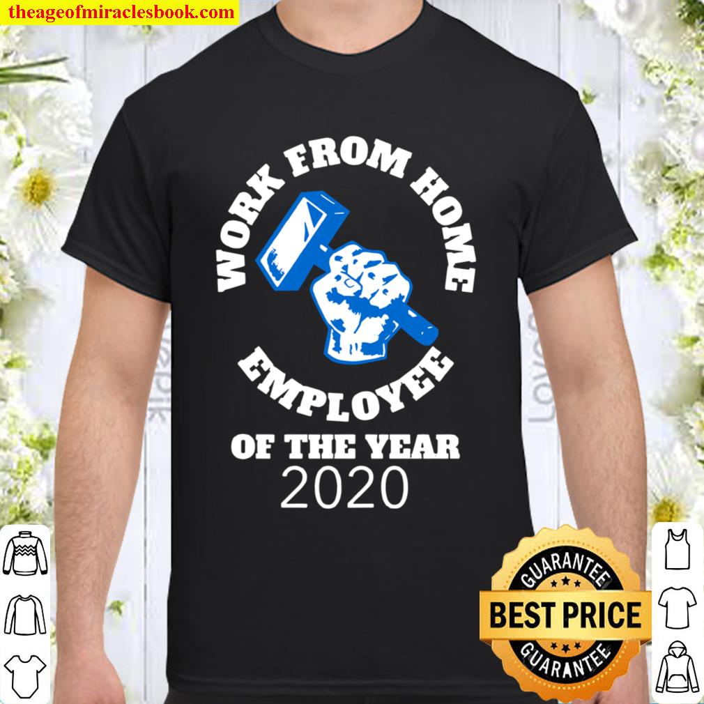 Work From Home Employee Of The Year new Shirt, Hoodie, Long Sleeved, SweatShirt Work From Home Employee Of The Year new Shirt, Hoodie, Long Sleeved, SweatShirt