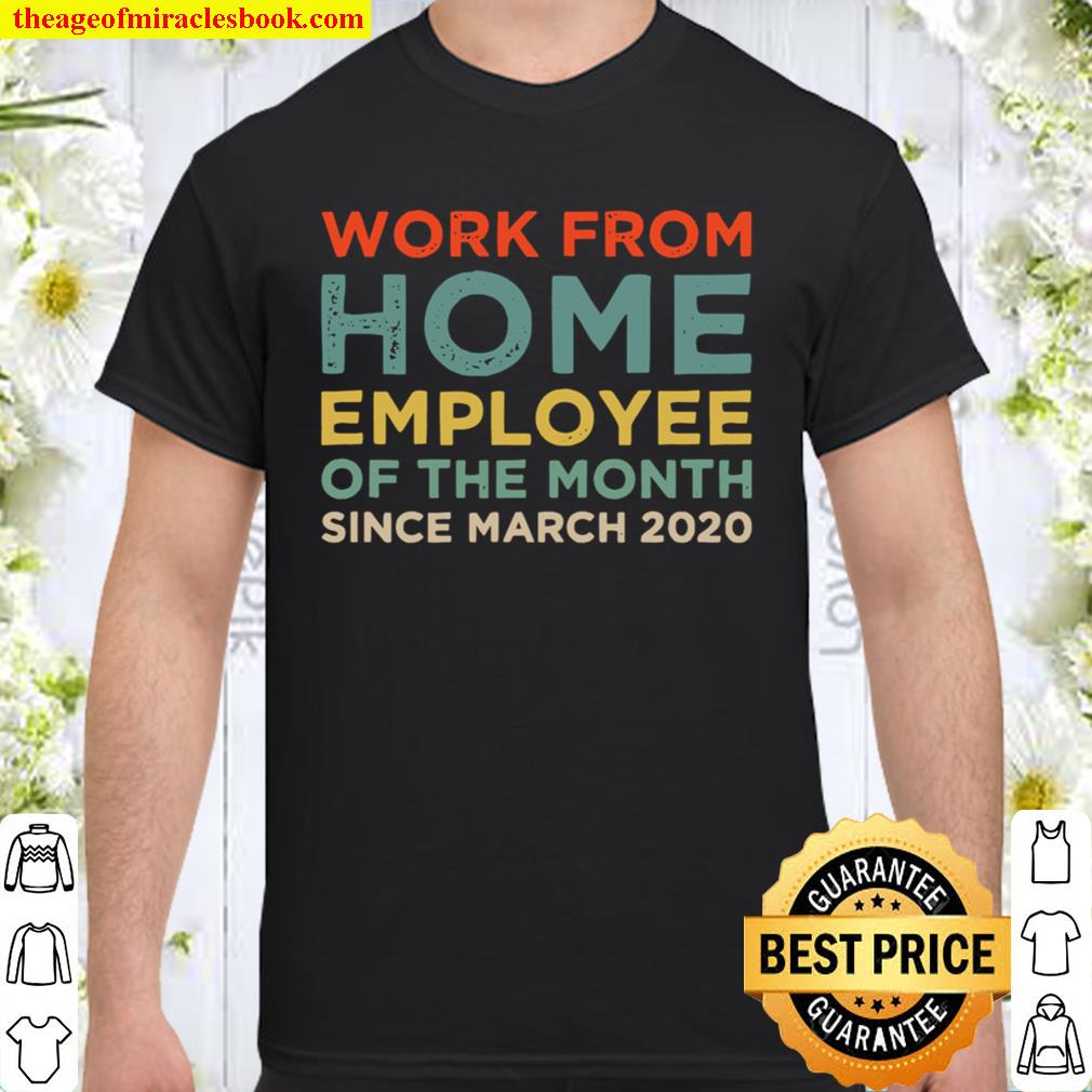 Work From Home Employee of The Month new Shirt, Hoodie, Long Sleeved, SweatShirt Work From Home Employee of The Month new Shirt, Hoodie, Long Sleeved, SweatShirt