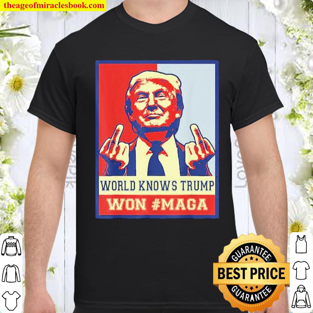 World knows Trump won#maga shirt, hoodie, tank top, sweater World knows Trump won#maga shirt, hoodie, tank top, sweater