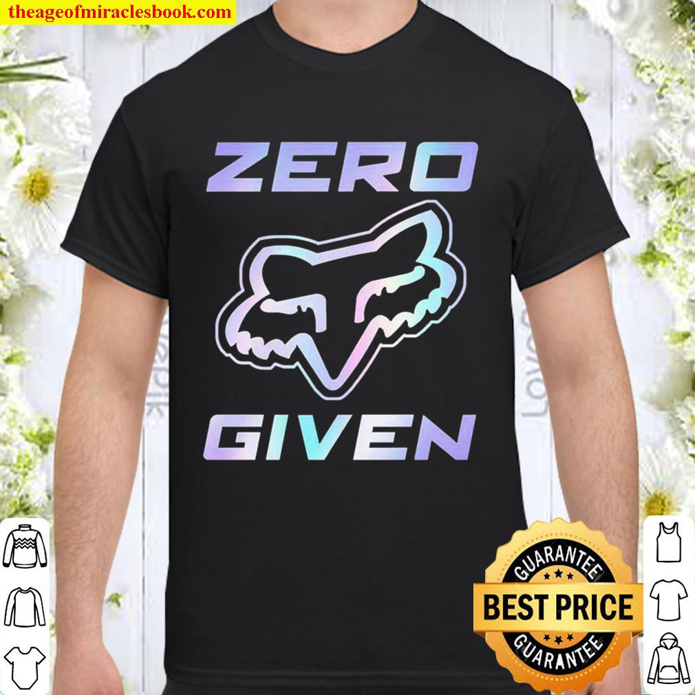 Zero given limited Shirt, Hoodie, Long Sleeved, SweatShirt Zero given limited Shirt, Hoodie, Long Sleeved, SweatShirt