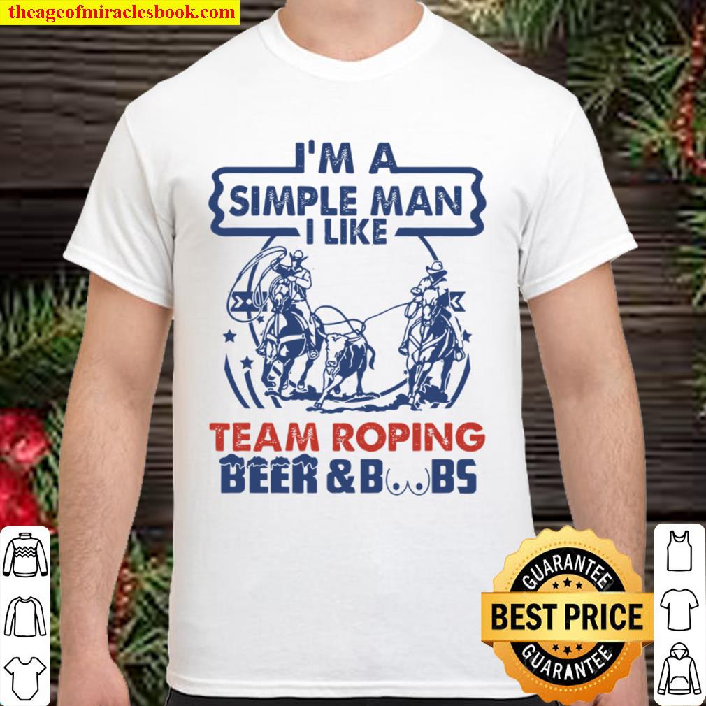 i’m a simple man team roping limited Shirt, Hoodie, Long Sleeved, SweatShirt i’m a simple man team roping limited Shirt, Hoodie, Long Sleeved, SweatShirt