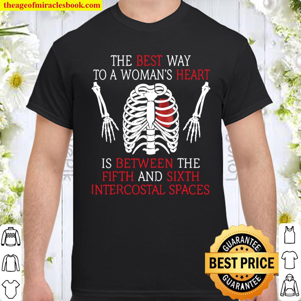 Best Way To A Woman Heart 5Th & 6Th Intercostal Spaces shirt