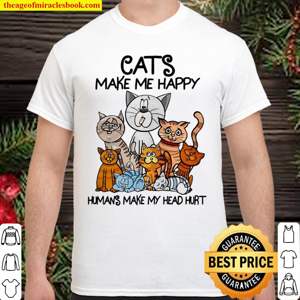 Cats Make Me Happy Humans Make My Head Hurt Shirt