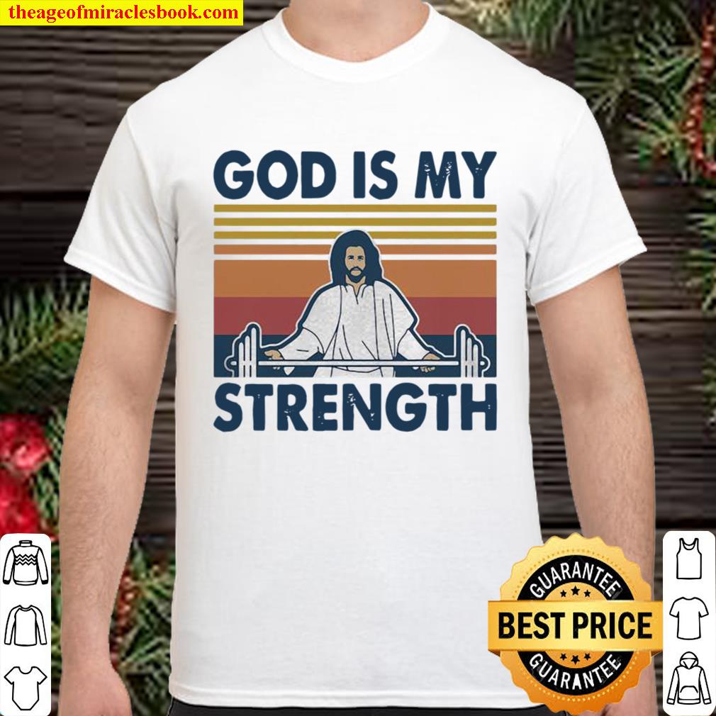 God Is My Strength Weight Lifting Vintage new Shirt, Hoodie, Long Sleeved, SweatShirt God Is My Strength Weight Lifting Vintage new Shirt, Hoodie, Long Sleeved, SweatShirt