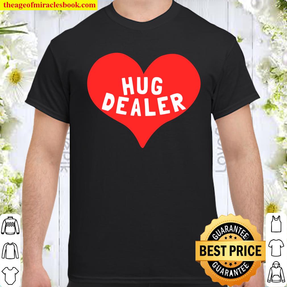Hug Dealer Pullover shirt, hoodie, tank top, sweater