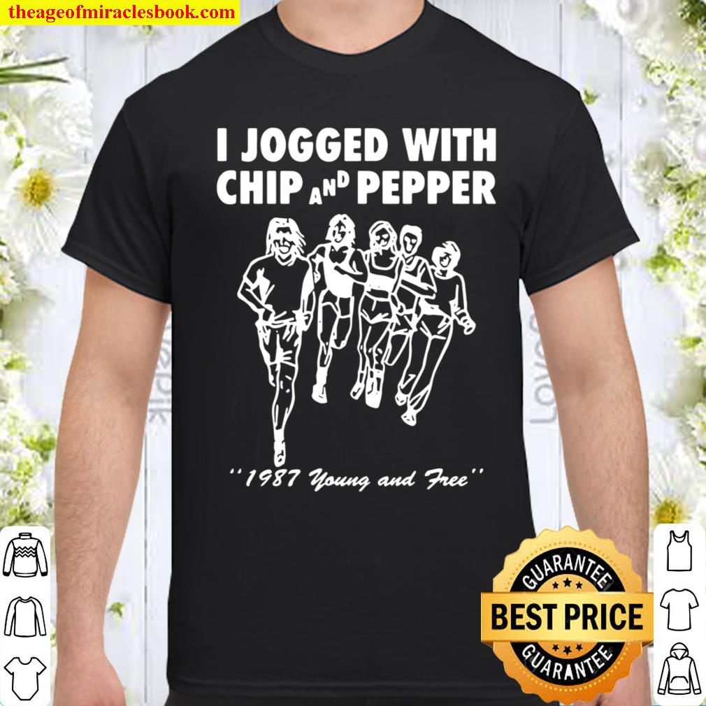 I Jogged With Chip And Pepper 1987 Young And Free Shirt