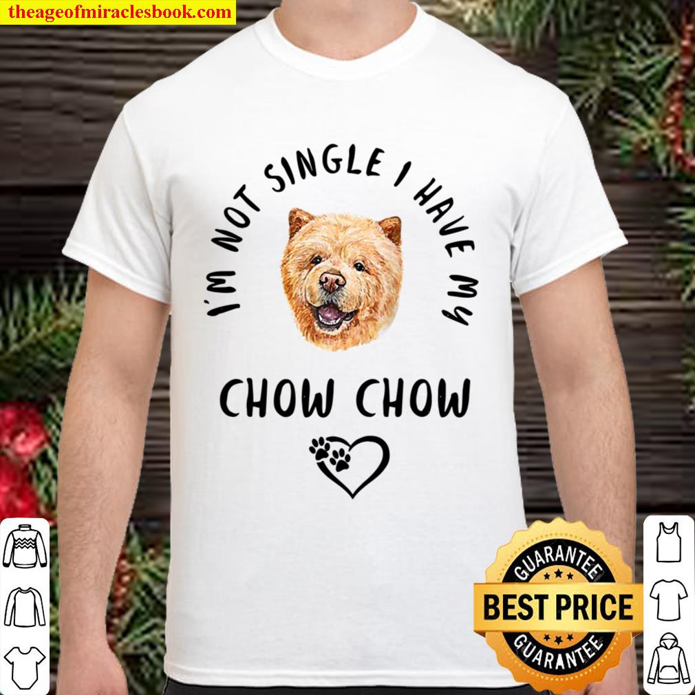 I’m Not Single I Have My Chow Chow Funny Valentines Day Raglan Baseball Tee limited Shirt, Hoodie, Long Sleeved, SweatShirt