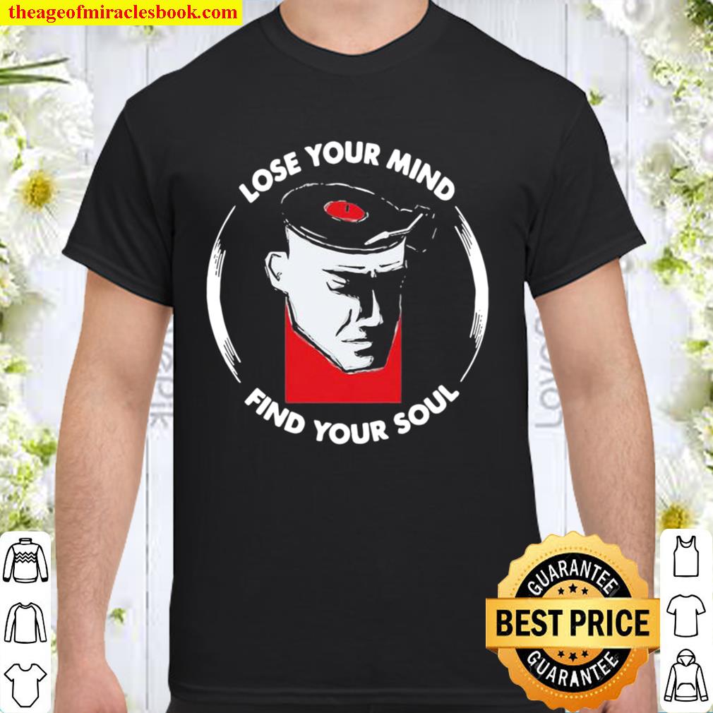 Lose Your Mind Find Your Soul Vinyl limited Shirt, Hoodie, Long Sleeved, SweatShirt