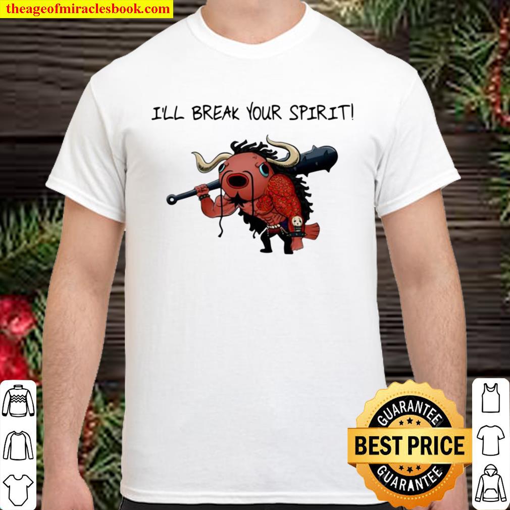 Official Kaido I Will Break Your Spirit 2021 Shirt, Hoodie, Long Sleeved, SweatShirt