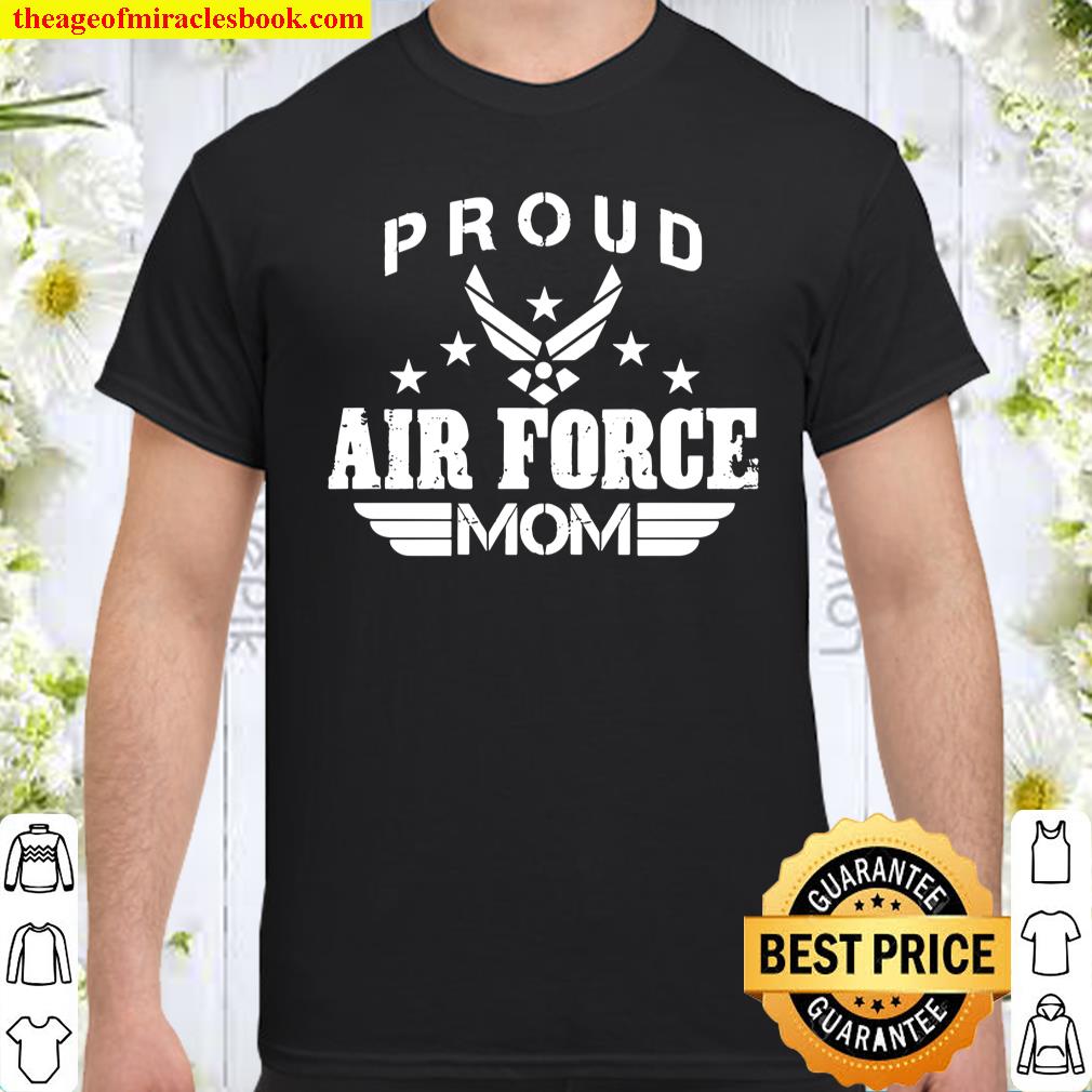 Proud Air Force Mom Mothers Day Gift shirt, hoodie, tank top, sweater