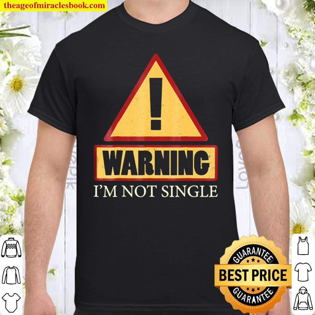 Sorry I’m Taken – I’m Not Single Shirt, hoodie, tank top, sweater