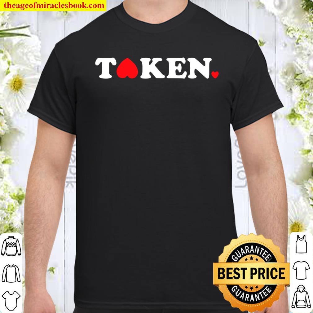 Taken In Love Valentine’s Day Matching Gift shirt Taken In Love Valentine’s Day Matching Gift shirt