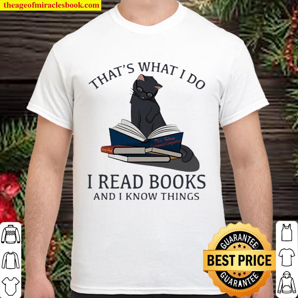 That’s What I Do I Read Books And I Knows Things Cat limited Shirt, Hoodie, Long Sleeved, SweatShirt