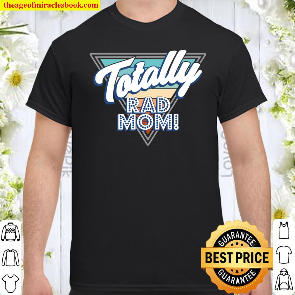 Totally Rad Mom Flashy Nerd Genius Cool Family Tee hot Shirt, Hoodie, Long Sleeved, SweatShirt