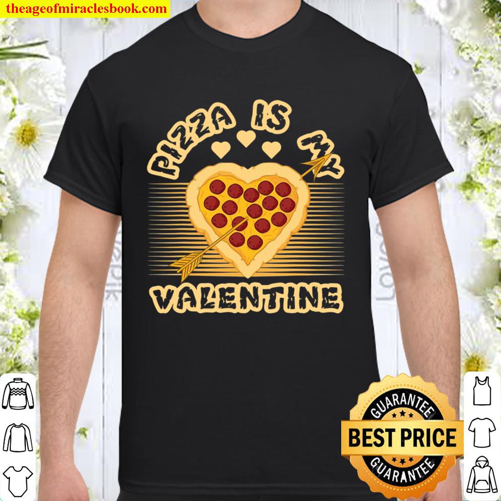 Valentines Day – Pizza Is My Valentine limited Shirt, Hoodie, Long Sleeved, SweatShirt