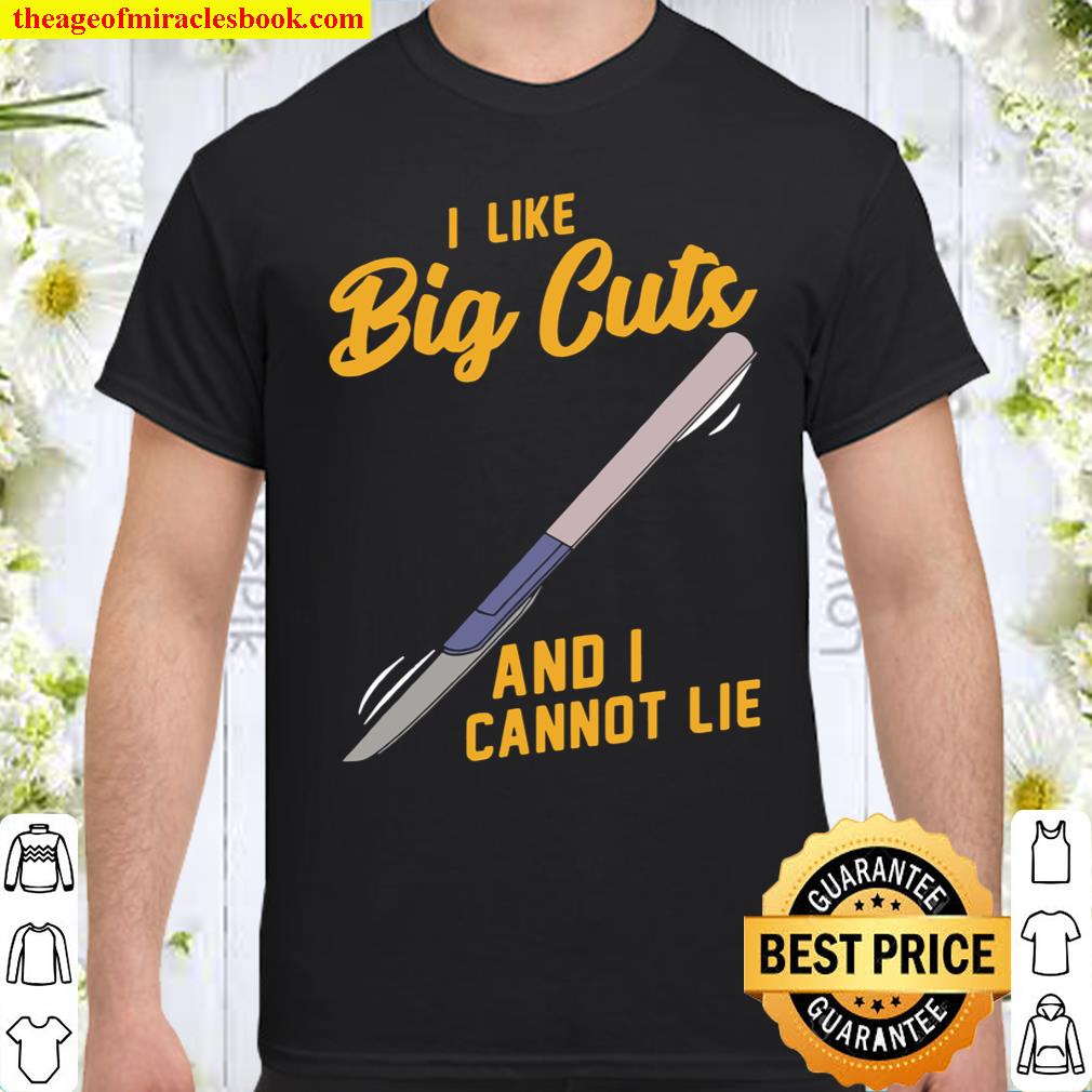 Vascular Surgeon I Like Big Cuts I Cannot Lie Shirt, hoodie, tank top, sweater