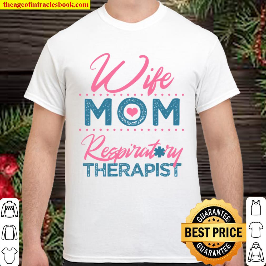 Wife Mom Respiratory Therapist limited Shirt, Hoodie, Long Sleeved, SweatShirt Wife Mom Respiratory Therapist limited Shirt, Hoodie, Long Sleeved, SweatShirt
