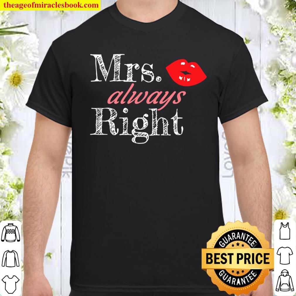 Womens Matching Couples Shirt Gift Mrs Always Right shirt