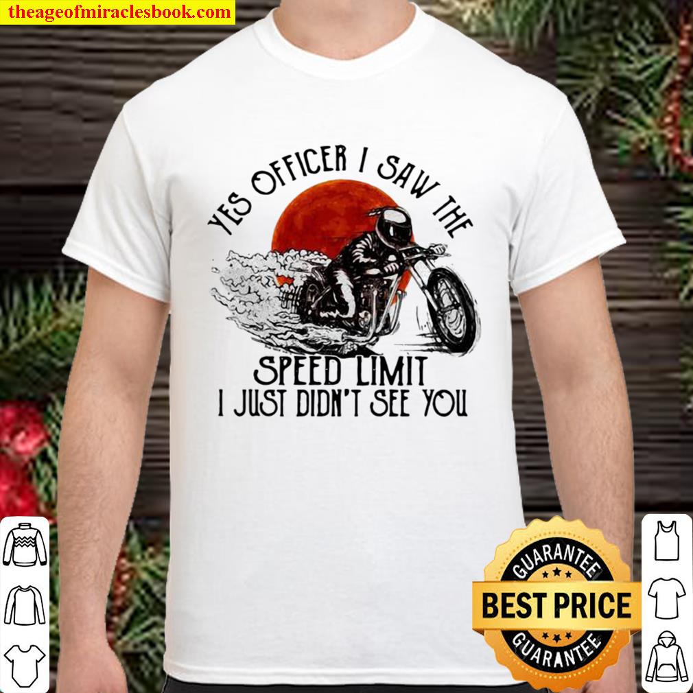 Yes Officier I Saw The Speed Limit I Just Didn’t See You Drag Racing Moon Blood 2021 Shirt, Hoodie, Long Sleeved, SweatShirt