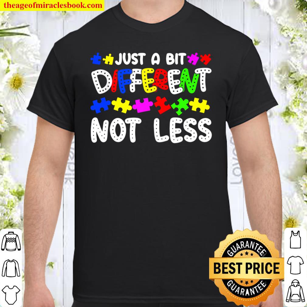 Autism Mom Mother Mama Just A Bit Different Not Less shirt, hoodie, tank top, sweater