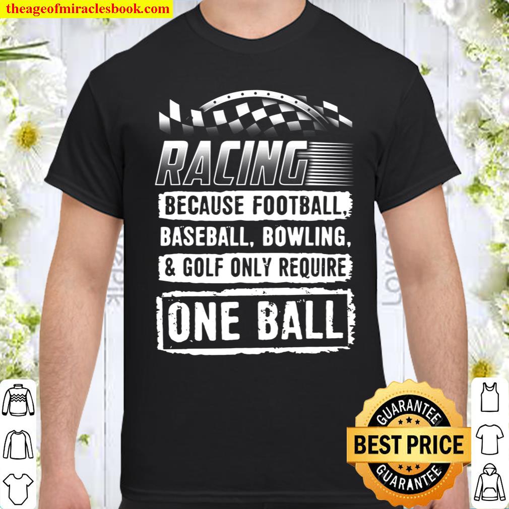 Car Racing Shirt Funny Racing One Ball Race Drag Stock shirt, hoodie, tank top, sweater