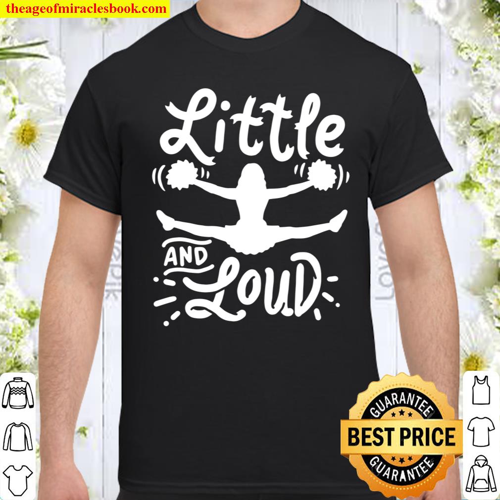 Cheerleading Little And Loud Cheerleader Gift Team Squad shirt, hoodie, tank top, sweater